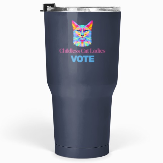 Discover Vote for Childless Cat Ladies 30 Oz Tumbler - Funny Cat Accessory