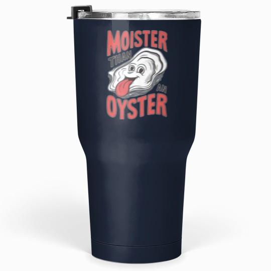 Discover Moister Than An Oyster Tumblers 30 Oz, Funny Graphic Tumblers 30 Oz,Unique Humor Tumblers 30 Oz, Cool Gift Idea, Quirky Design