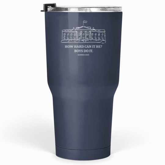 Discover How Hard Can It Be Boys Do It Kamala Harris Tumblers 30 Oz, Harris 47 Women's