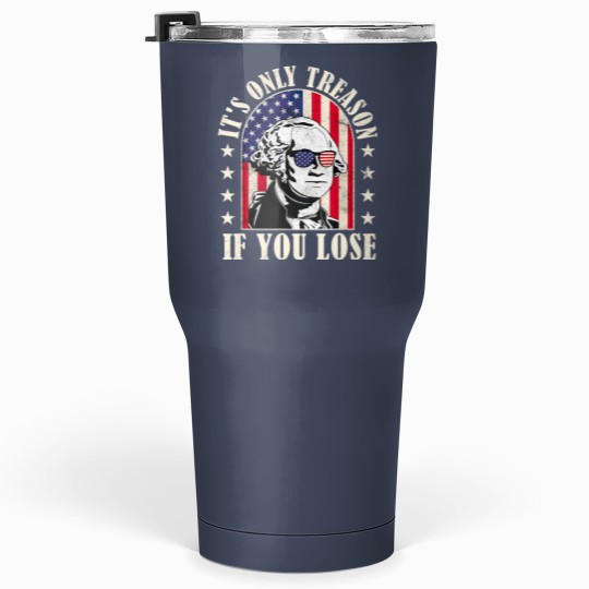 Discover it's only treason if you lose Tumblers 30 Oz