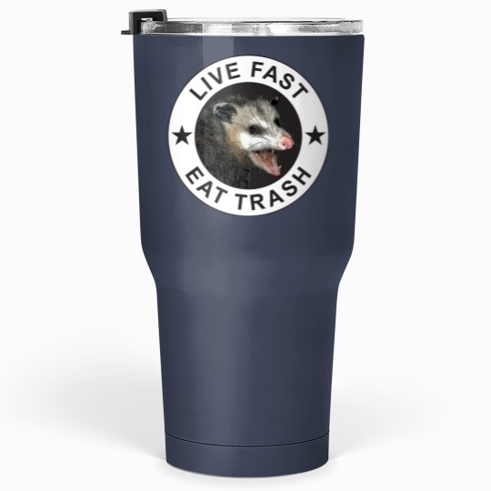 Discover Live Fast Eat Trash Tumblers 30 Oz