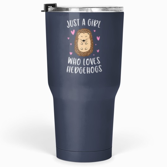 Discover Just A Girl Who Loves Hedgehogs Funny Hedgehog Gifts Girls Tumblers 30 Oz