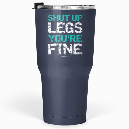 Discover Shut Up Legs Youre Fine Funny Workout TankTops Tumblers 30 Oz