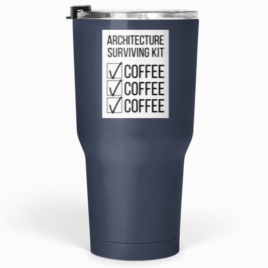 Discover Architecture Student Surviving Kit Coffee Coffee Coffee Tumblers 30 oz