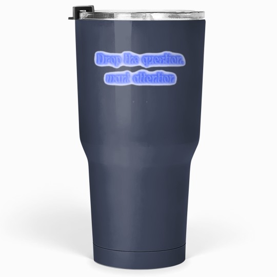 Discover NEW jeanss BEWARE LYRICS! Tumblers 30 oz