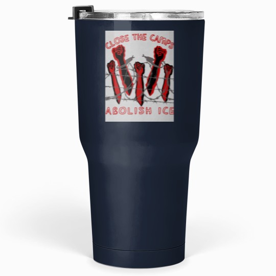 Discover Close The Camps - Abolish ICE - Immigration - Human Rightss - Leftist Tumblers 30 oz