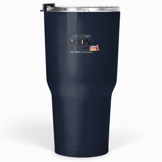 Discover A Day Without Reading Is Like - - - -Just Kidding I Have No Idea - Book Lover Tumblers 30 oz