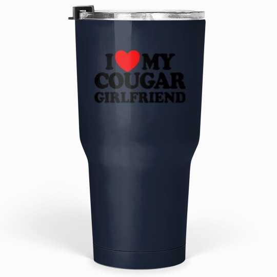 Discover I loves My Cougar Girlfriend Gear Tumblers 30 oz