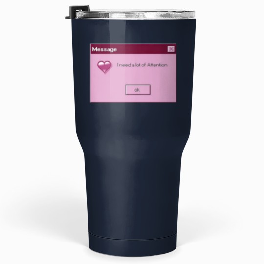 Discover I need Attention Premium Scoop Tumblers 30 oz
