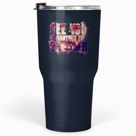 Discover Lost - See you in another life brother! (v2) Tumblers 30 oz