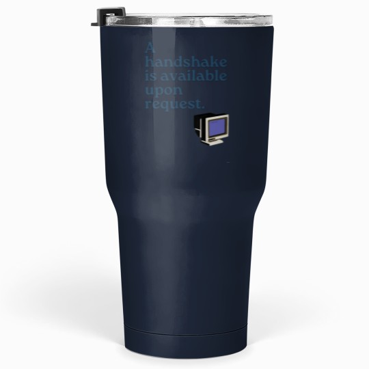 Discover Handshake is Available Upon Request Tumblers 30 oz