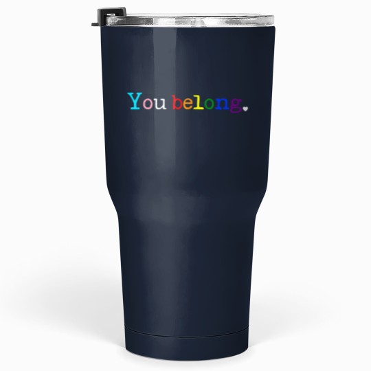 Discover Gay Pride LGBT Support And Respect You Belong Transgender Tumblers 30 Oz
