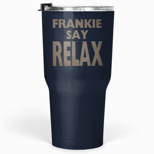 Discover Frankie Say Relax Tumblers 30 Oz / TV Show Apparel / Fan Tumblers 30 Oz / Funny Sitcom