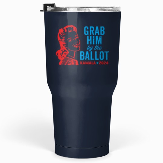 Discover Grab Him By The Ballot Kamala 2024 Funny Harris Election Tumblers 30 Oz