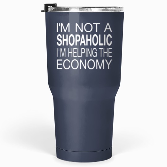 Discover I'm Not A Shopaholic Tumblers 30 Oz