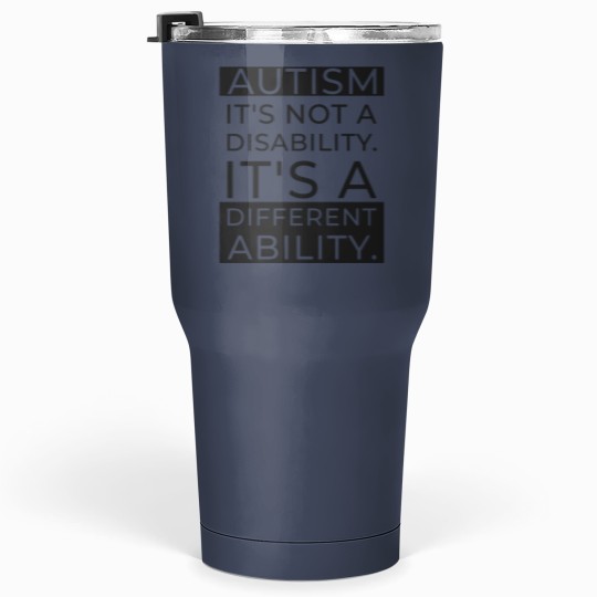 Discover Autism Awareness: It's Not A Disability Tumblers 30 Oz