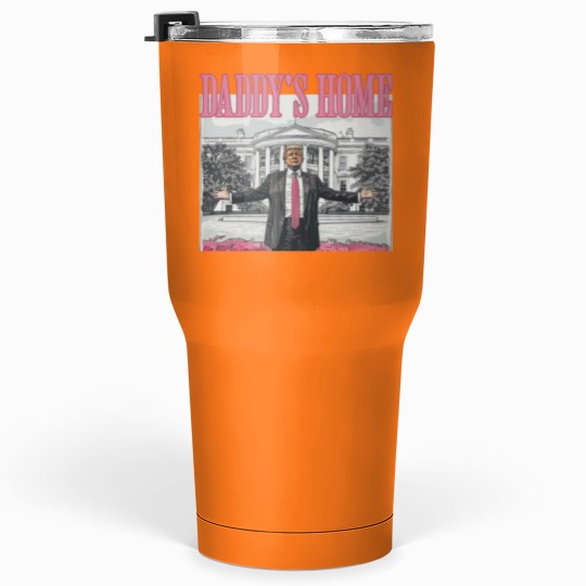 Discover Daddys Home Trump 2024 Tumblers 30 Oz