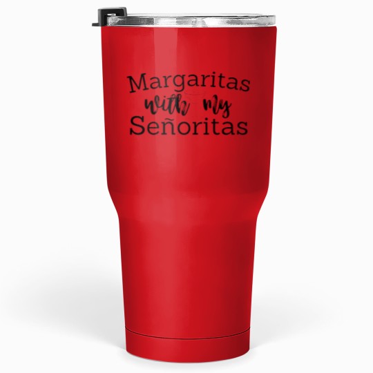Discover Margaritas With My Senoritas drinkings squads Oversized Tumblers 30 oz