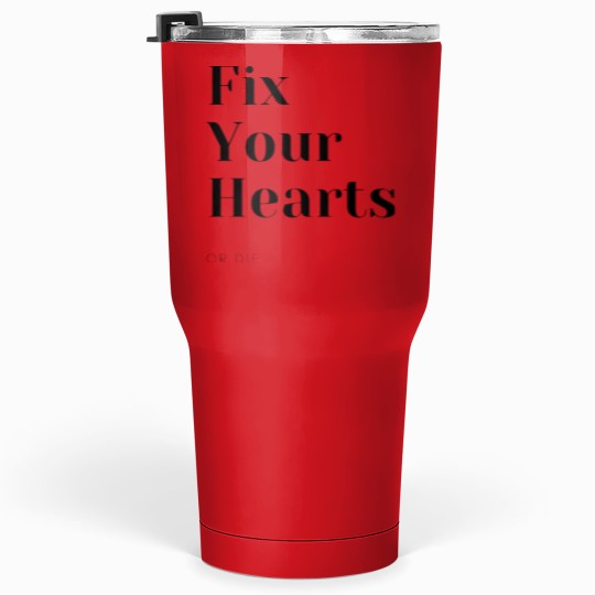 Discover Fix Your Hearts Or dies Oversized Tumblers 30 oz