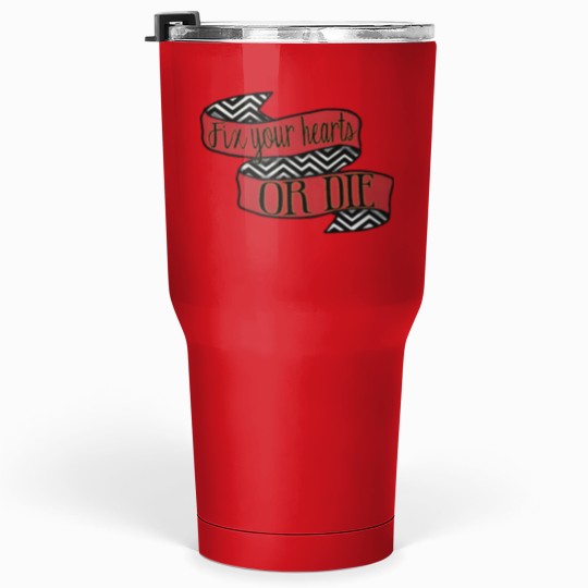Discover Fix your hearts or dies - Classic Tumblers 30 oz