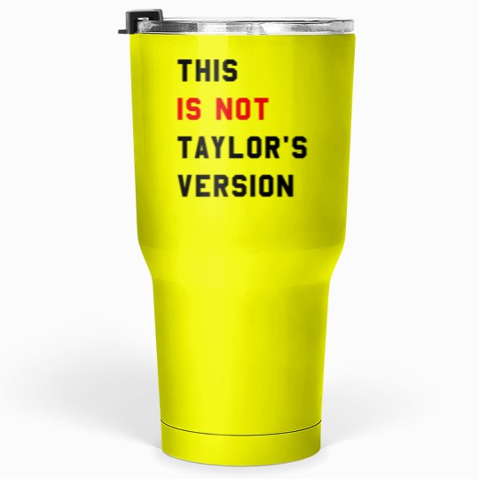 Discover This Is Not Taylor's Version Tumblers 30 Oz