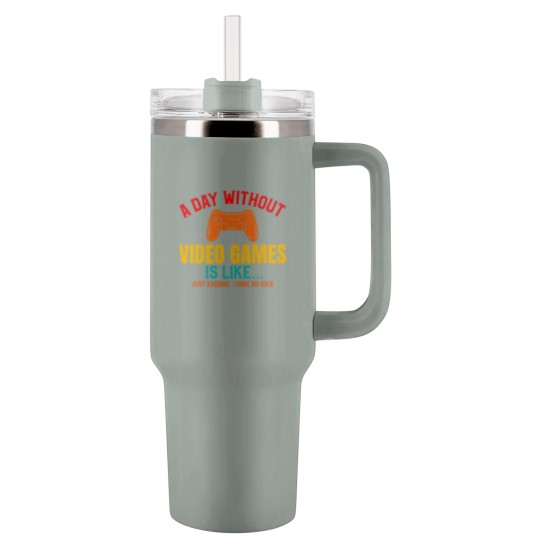 Discover A DAY WITHOUT VIDEO GAMES IS LIKE, Funny Gaming Gamer Tumblers 40 Oz With Handle