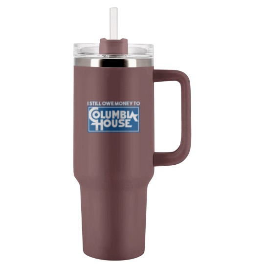 Discover I Still Owe Money to Columbia House Tumblers 40 Oz With Handle