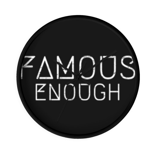 Discover Famous Enough Star Celebrity Irony Design Wall Clocks
