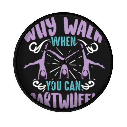 Discover Why Walk When You Can Cartwheel Tumbling Funny Wall Clocks