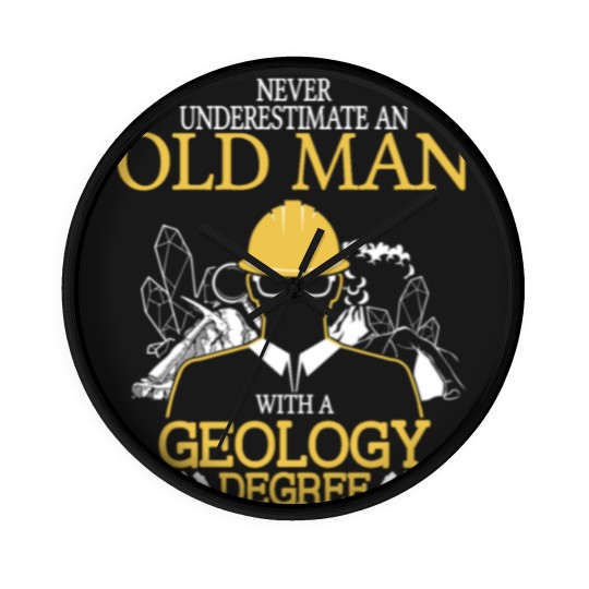 Discover Never Underestimate Old Man With Geology Degree Wall Clocks
