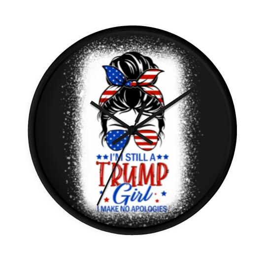 Discover I'm Still A Trump Girl I Make No Apologies Trump 2024 Women Wall Clocks
