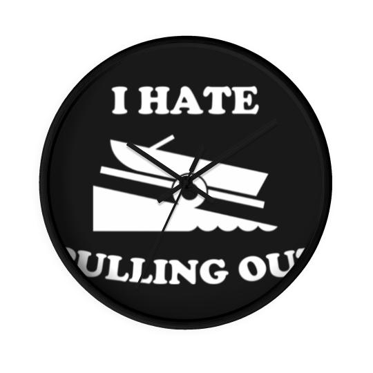 Discover I Hate Pulling Out Fishing Boating Launch Wall Clocks