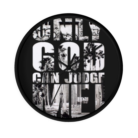 Discover Only God Can Judge Me Wall Clocks