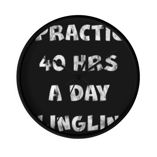Discover I Practice 40 Hours A Day Wall Clocks