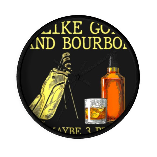 Discover I Like Golf And Bourbon And Maybe 3 People I Like Bourbon Wall Clocks