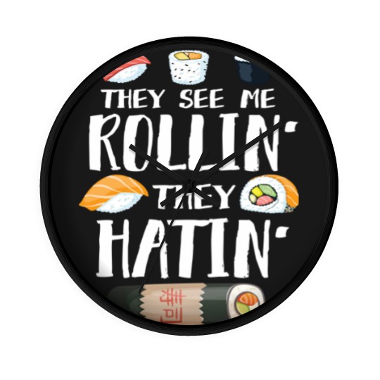 Discover Sushi Puns Wall Clocks They See Me Rollin' They Hatin'