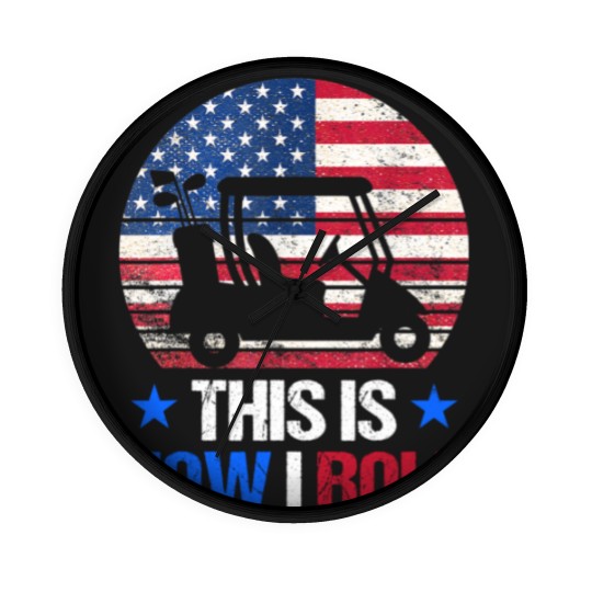 Discover Golf Cart This Is How I Roll USA Flag Golfer 4th Of July Wall Clocks