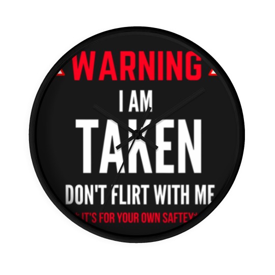 Discover I'm Taken Don't Flirt With Me Wall Clocks