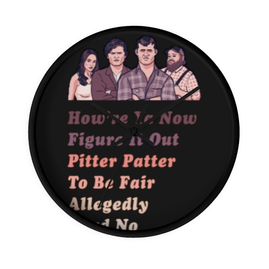 Discover How're Ya Now, Figure It Out, Pitter Patter, To Be Fair, Allegedly, Hard No - Letterkenny Parody - Letterkenny Quote - Wall Clocks