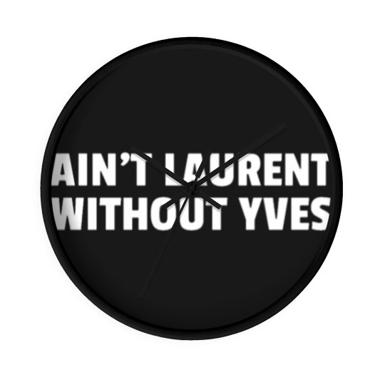 Discover Aint Laurent Without Yves Wall Clocks