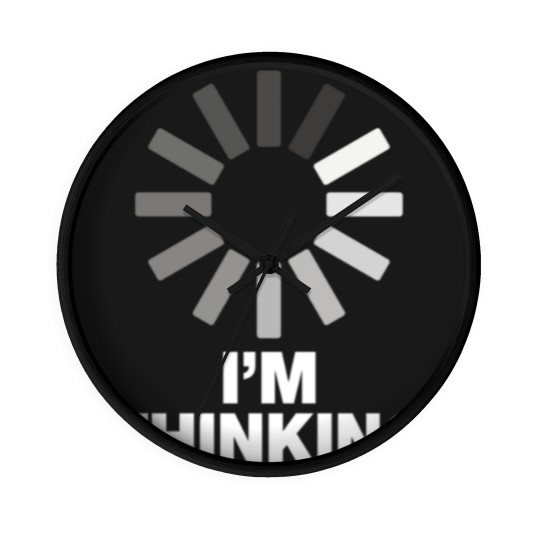 Discover I'm Thinking Funny Sayings Wall Clocks Wall Clocks