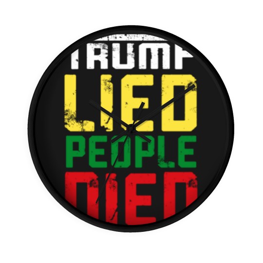 Discover Trump lied people died - Trump Lied People Died - Wall Clocks