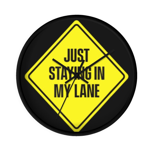 Discover Just Staying In My Lane Wall Clocks - Low Key Hustle