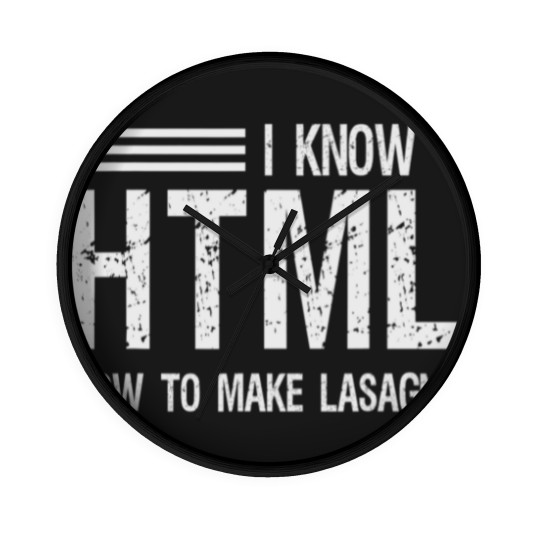 Discover I know HTML How To Make Lasagna Sarcastic Wall Clocks