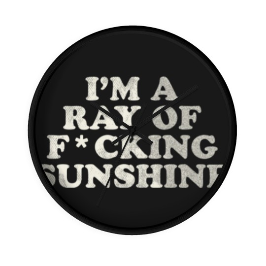 Discover I'm a Ray of F*cking Sunshine - Ray Of Sunshine - Wall Clocks