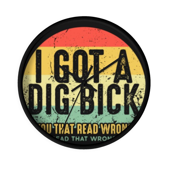 Discover Dig Bick Wall Clocks I Got A Dig Bick Vintage Adult Humor Funny Confusion Gift