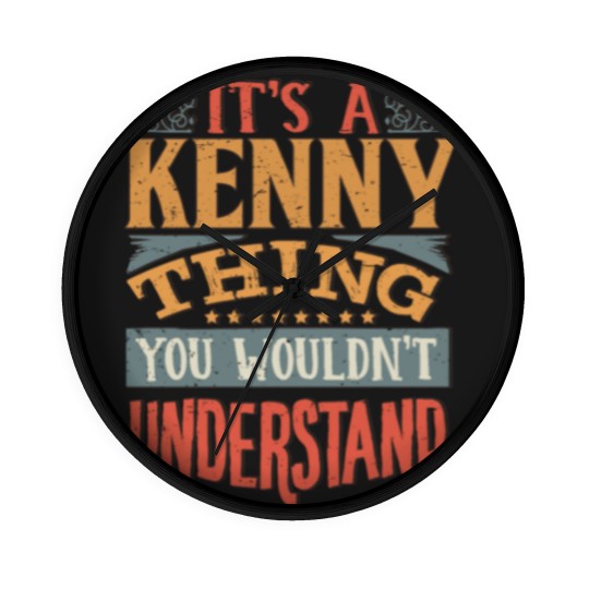 Discover It's A Kenny Thing You Wouldnt Understand - Kenny Wall Clocks