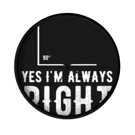 Discover Right angle - Yes I'm Always Right Wall Clocks