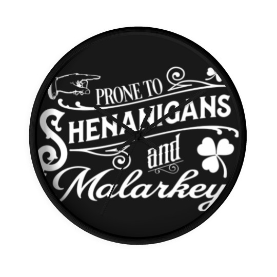 Discover GunShowTees Prone to Shenanigans and Malarkey Irish Wall Clocks