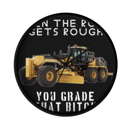 Discover rough road grade that shit - Heavy Equipment Operator - Wall Clocks